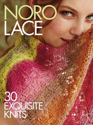 Noro Lace: 30 Exquisite Knits